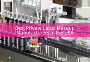 Private Label Makeup Manufacturers